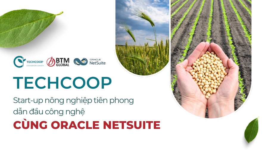 Techcoop – Start-up nông nghiệp tiên phong dẫn đầu công nghệ cùng Oracle NetSuite 1 SEO 022025 2 1