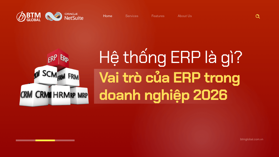 Hệ thống ERP là gì? Vai trò của ERP trong doanh nghiệp 2026 1 Hệ thống ERP Oracle NetSuite
